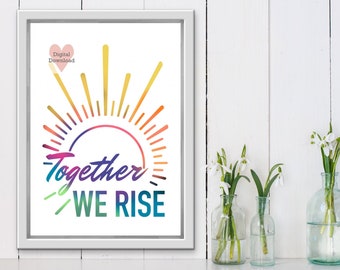 Together we rise, rainbow quote, printable, wall art quotes,  black lives matter, feminism poster, in this house quote,