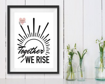 Together we rise, printable, black and white, wall art quotes,  black lives matter, feminism poster, in this house quote,