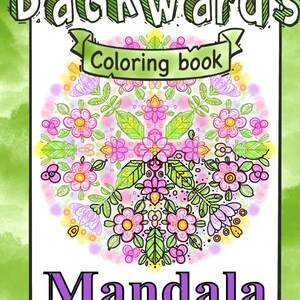 Op de afbeelding: Een kleurboekomslag met de titel "Backwards Mandala" en de tekst "you draw the lines". De omslag toont een kleurrijk mandala-ontwerp met bloemen, bladeren en spiralen.