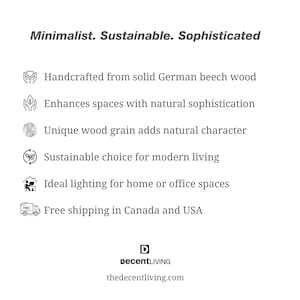 K&ouml;nnte beinhalten: Minimalistisch. Nachhaltig.  Raffiniert. Handgefertigt aus massivem deutschem Buchenholz.  Verbessert R&auml;ume mit nat&uuml;rlicher Raffinesse.  Einzigartige Holzmaserung verleiht nat&uuml;rlichen Charakter.  Nachhaltige Wahl f&uuml;r modernes Wohnen.  Ideale Beleuchtung f&uuml;r Zuhause oder B&uuml;ro.  Kostenloser Versand nach Kanada und in die USA. DecentLIVING thedecentliving.com