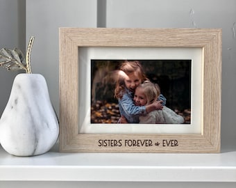 Sisters are Forever and Ever Picture Frame, Picture Frame, Engraved Sister Picture Frames, Gift for Sister, Birthday Gift for Sister