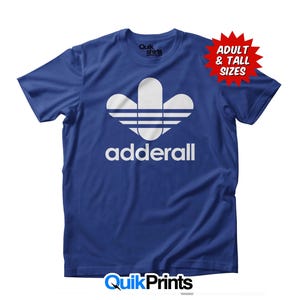 Adderall -  Premium T-Shirt - Over 20 Color Choices - Adult & Tall Sizes