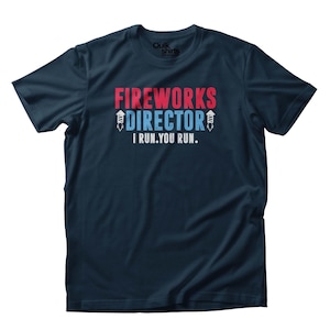 Fireworks Director - I Run, You Run (Fireworks Shirt) -  Premium T-Shirt - Adult, Tall and Youth Sizes