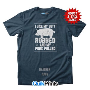 I like my Pork Pulled and Butt Rubbed (BBQ Shirt) -  Premium T-Shirt - Adult and Tall Sizes