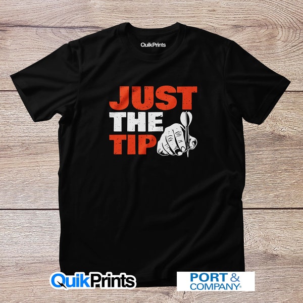 Just The Tip - Darts - DTG Printed Soft Premium T-Shirt - Adult and Tall Sizes Available