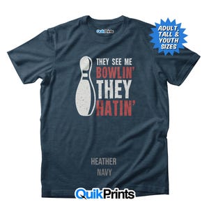 They See Me Bowling - They Hatin - Bowling Shirt -  Premium T-Shirt - Adult, Tall and Youth Sizes