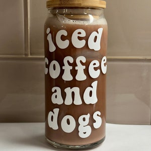 Iced Coffee and Dogs Glass | Beer Can Glass | Iced Coffee Cup | Dog Lover Gift | Dog Glass | Dog Mom Gift | Libbey 20oz beer glass