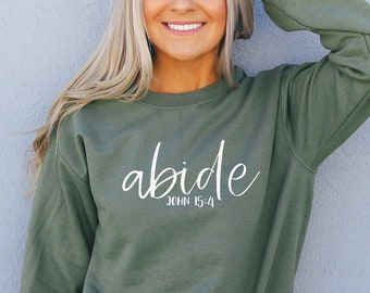 ABIDE Sweatshirt. Christian Shirt.  Faith Shirt. Abiding Shirt. John 15:4. Faith Based. Abide Sweatshirt.