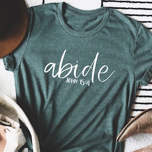 Christian Shirt. John 15:4. Faith Shirt. Faith Based. Christian T Shirt. Abide Shirt