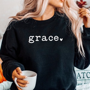 Saved by Grace. GRACE Sweatshirt. Christian Apparel. Grow In Grace. Faith Shirt. Grace Wins. Amazing Grace