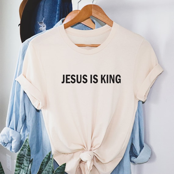 JESUS IS KING Shirt. Christian Apparel. Jesus Is Lord. Faith | Etsy