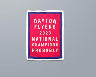 May include: A red and blue sticker with white text that reads "Dayton Flyers 2020 National Champions Probably".