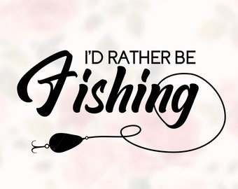 Download Id Rather Be Fishing Etsy