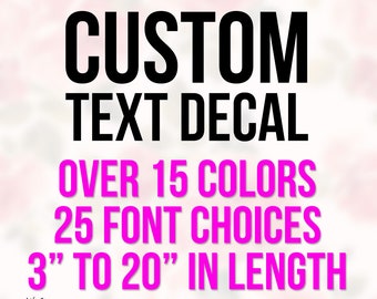 Custom Vinyl Decal - Pick Font, Color, Size | Custom Text Decal, Customized Car Stickers, Personalized Laptop Decal, Water bottle Decal