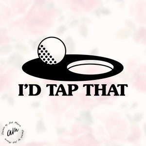 I'd Tap That Golf Decal Sticker Vinyl Die Cut