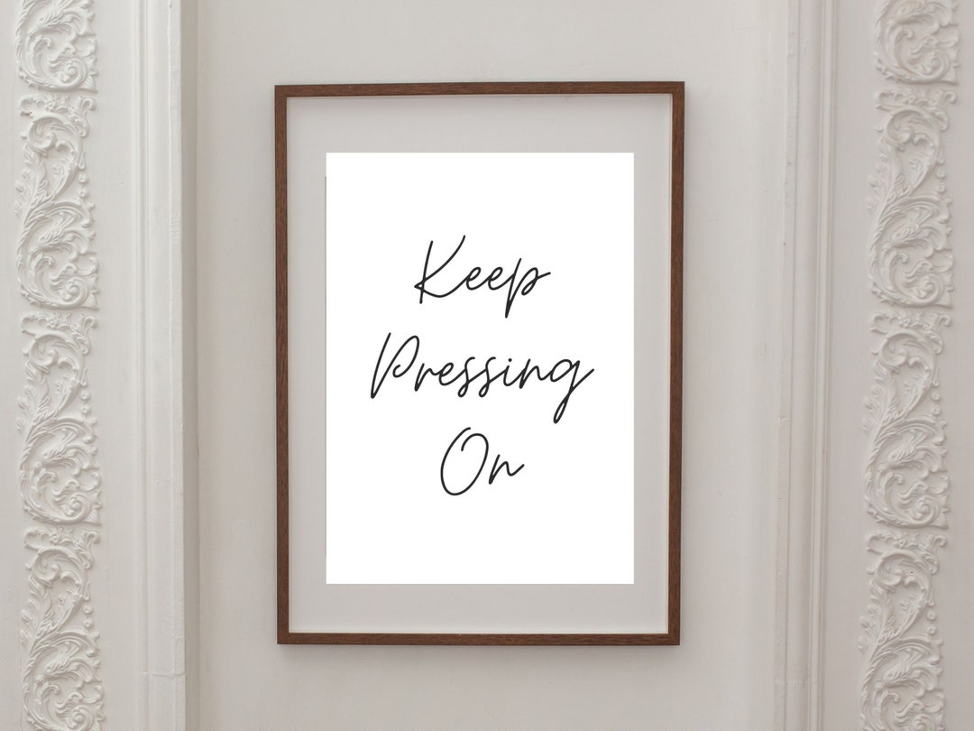 Keep Pressing on Instant Download, Keep Pressing on Wall Art, Office ...