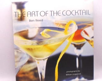 The Art of the Cocktail, Ben Reed, Published by Ryland Peters & Small, Hard Cover, 2004, Excellent Condition