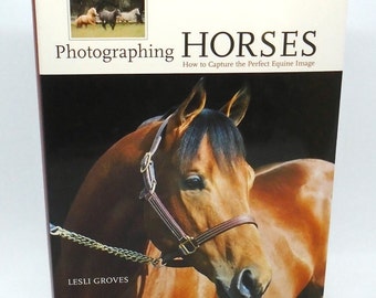 Vintage Hardcover "Photographing Horses: How To Capture The Perfect Equine Image"  by Lesli Groves, Lyons Press