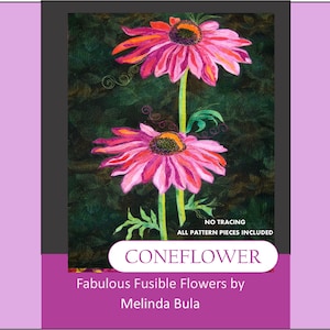 May include: A digital download pattern for a fusible applique quilt block featuring two pink and orange coneflowers with green stems and leaves on a dark green background. The text "Coneflower Fabulous Fusible Flowers by Melinda Bula" is at the bottom of the image.  No tracing is required and all pattern pieces are included.