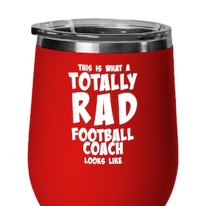 Football Coach Wine Glass, Football Coach Wine Tumbler, Coaches Gifts Football, Funny Football Coach Gift - Totally Rad Football Coach