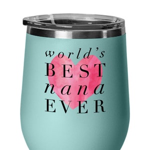World&#39;s Best Nana Ever Wine Glass, Nana Wine Tumbler, Nana Gifts from Grandkids, Nana Wine Glass, Nana Gift Ideas