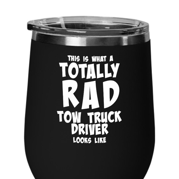 Tow Truck Driver Wine Glass, Tow Truck Driver Gifts for Men, Tow Truck Wine Tumbler - Totally Rad Truck Driver