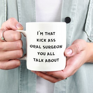 Oral Surgeon Mug, Oral Surgeon Gifts, Oral Surgeon Gifts for Men, Oral Surgeon Funny Gifts - I&#39;m That Kick Ass Oral Surgeon