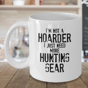 Funny Hunting Mug, Hunting Coffee Cup, Hunter Gift Idea