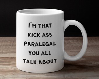 Paralegal Mug, Paralegal Gifts, Paralegal Gifts for Women, Paralegal Gifts for Men, Paralegal Coffee Mug - I'm That Kick Ass Paralegal