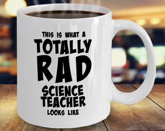 Science Teacher Mug, Best Science Teacher Mug, Science Teacher Gifts, Funny Science Teacher Mug - Totally Rad Science Teacher