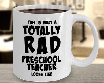 Preschool Teacher Mug, Best Preschool Teacher Mug, Preschool Teacher Gifts, Funny Preschool Teacher Mug - Totally Rad Preschool Teacher