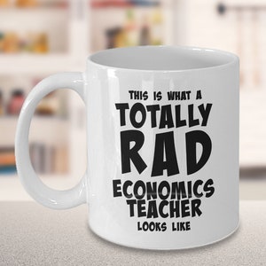 Economics Teacher Mug, Best Economics Teacher Mug, Economics Teacher Gifts, Funny Economics Teacher Mug - Totally Rad Economics Teacher