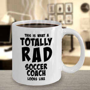 Coach Soccer Mug, Funny Soccer Coach Mugs, Soccer Coach Gifts, Coach Soccer Gift, Coach Girls Soccer Mug - Totally Rad Soccer Coach