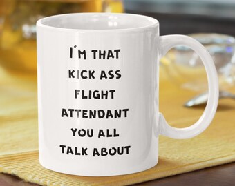 Flight Attendant Mug, Flight Attendant Gifts, Funny Flight Attendant Mug, Stewardess Gift, Steward Gift - I'm That Kick Ass Flight Attendant