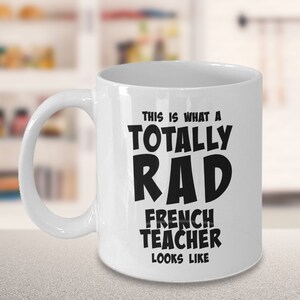 French Teacher Mug, Best French Teacher Mug, French Teacher Gifts, Funny French Teacher Gift - Totally Rad French Teacher