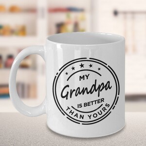 Funny Grandpa Mug, Best Grandpa Mug - My Grandpa is Better Than Yours