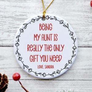 Personalized Aunt Christmas Ornament, Funny Aunt Ornament Custom, Aunt Gifts - Being My Aunt Is The Only Gift You Need