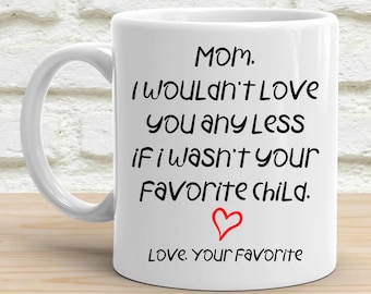 Funny Mom Mug, Mother's Day Gifts, Favorite Child Coffee Cup, Birthday Gifts for Her, Funny Gifts from Daughter, Gifts from Son