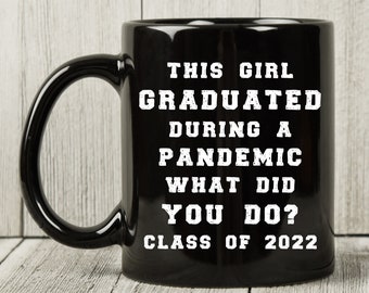 2022 Graduation Mug for Her, Senior Grad 2022 Gifts, Graduate Coffee Mug, Grad Gift for Daughter - This Girl Graduated During A Pandemic