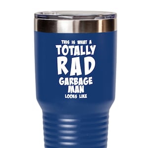 Garbage Man Tumbler, Garbage Man Travel Mug, Garbage Man Gifts, Sanitation Worker Gifts - Totally Rad Garbage Man