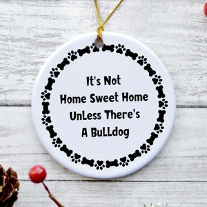 Bulldog Ornament, Bulldog Gifts for Women, Bulldog Christmas Gifts, Bulldog Dog Mom Gifts, Bulldog Gifts for Men - It&#39;s Not Home Sweet Home