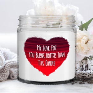 Girlfriend Gift, Candle for Girlfriend, Funny Gifts from Boyfriend, Girlfriend Gag Gifts - My Love For You Is Hotter Than This Candle