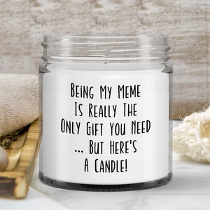 Meme Candle, Funny Gifts for Meme, Meme Birthday Gift, Meme Gag Gifts, Gifts from Grandkids - Being My Meme Is Really The Only Gift You Need