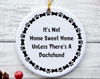 Dachshund Ornament, Dachshund Gifts for Women, Dachshund Christmas Gifts, Dachshund Dog Mom Gifts - It's Not Home Sweet Home