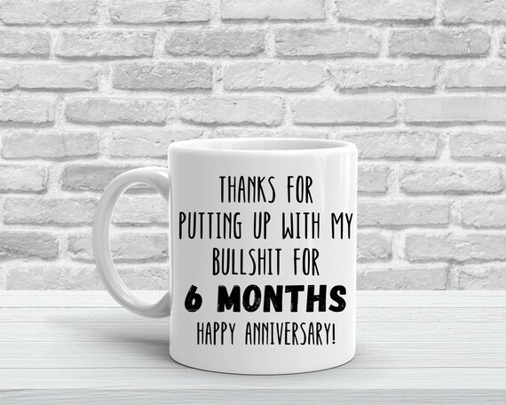 6 Month Anniversary Gift for Boyfriend, 6 Month Anniversary Gift for  Husband, Funny Coffee Mug - Thanks for Putting up With My Bullshit - Etsy