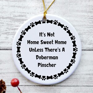 Doberman Pinscher Ornament, Doberman Pinscher Gifts for Women, Doberman Pinscher Dog Mom - It&#39;s Not Home Sweet Home