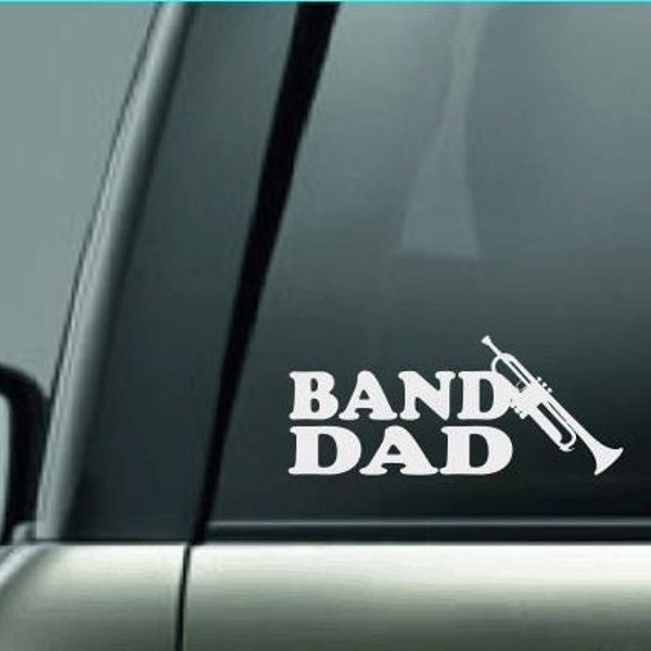 Band Dad Decal, High School Band Dad, Band Dad Car Decal, Band Car Decal, Band Family Decal, Marching Band Dad, Trumpet Dad, CUSTOM