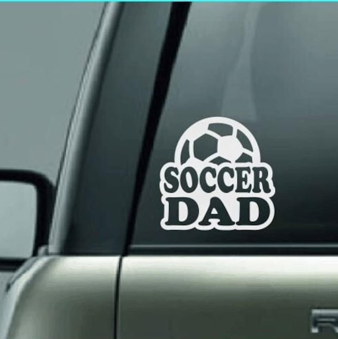 Soccer Dad, Soccer Dad Car Decal, Soccer Dad Sticker, Soccer Decal