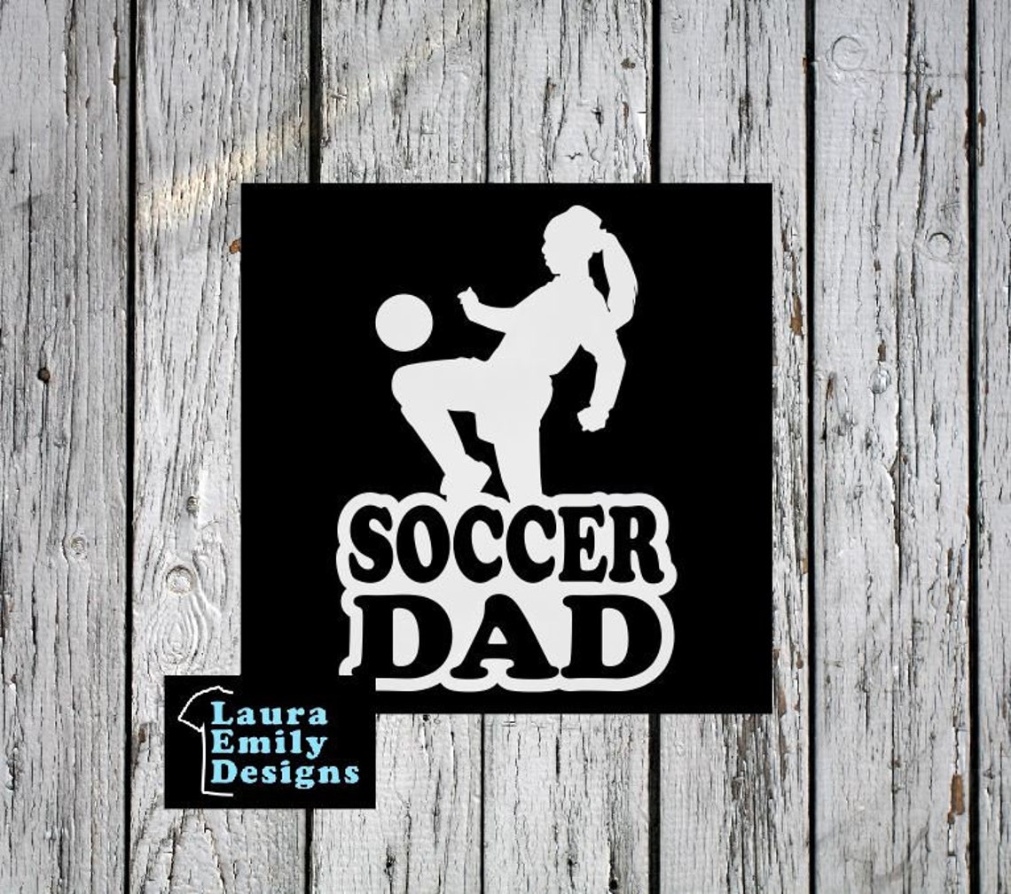 Soccer Dad Soccer Dad Car Decal Soccer Dad Sticker Soccer Etsy