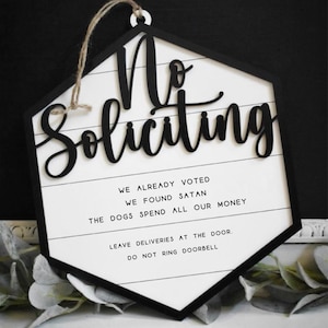 We Already Voted | We Found Satan | The Dogs Spend all our Money | No Soliciting Sign Do not ring the door bell, Do not knock sign